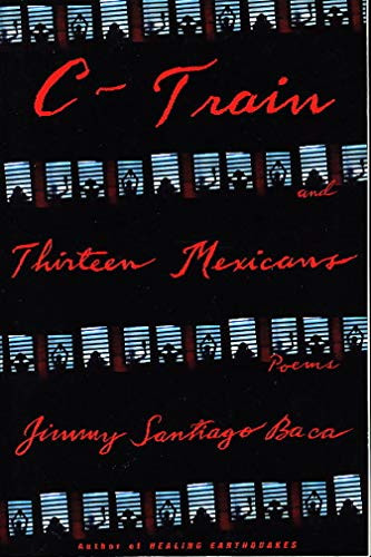 C-Train and Thirteen Mexicans by Jimmy Santiago Baca, 9780802139474