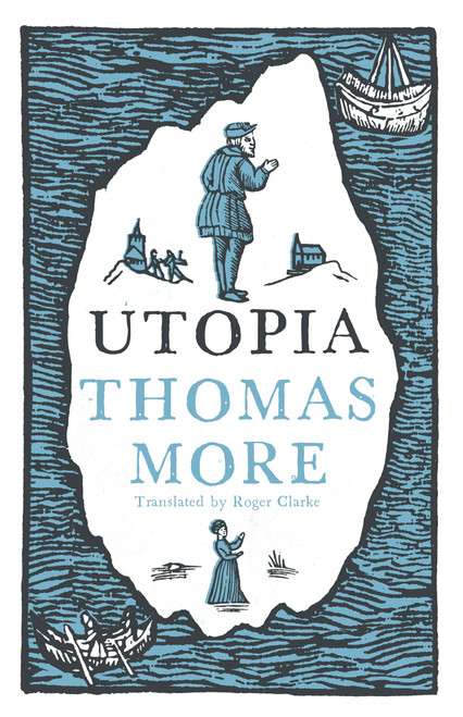Utopia: New Translation and Annotated Edition (Newly Translated and Fully Annotated  (Alma Classics Evergreens)) - 9781847496256 by Thomas More, Roger Clarke, 9781847496256