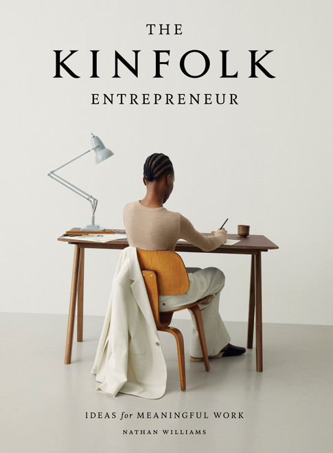 The Kinfolk Entrepreneur (Ideas for Meaningful Work) by Nathan Williams, 9781579657581