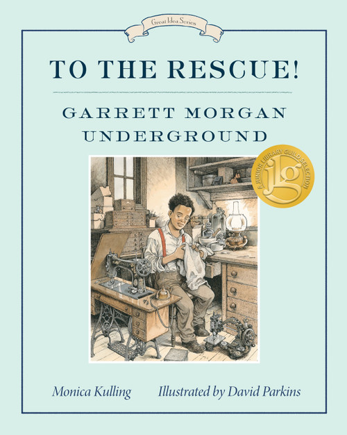 To the Rescue! Garrett Morgan Underground (Great Ideas Series) - 9781101918821 by Monica Kulling, David Parkins, 9781101918821