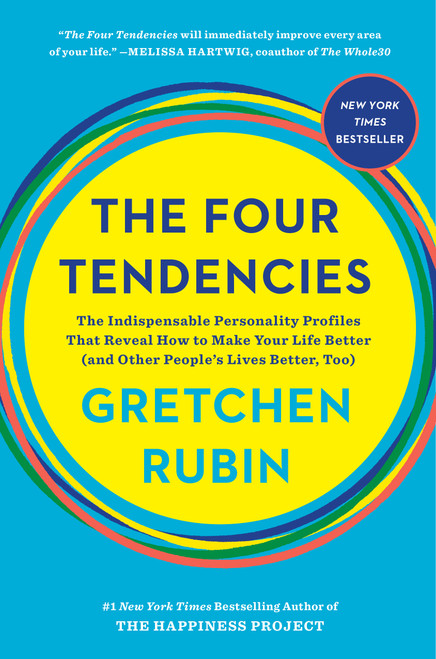 The Four Tendencies (The Indispensable Personality Profiles That Reveal How to Make Your Life Better (and Other People's Lives Better, Too)) by Gretchen Rubin, 9781524760915