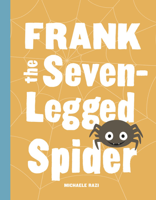 Frank the Seven-Legged Spider by Michaele Razi, 9781632171283