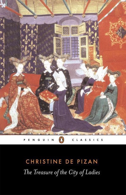 The Treasure of the City of Ladies (or The Book of the Three Virtues) by Christine de Pizan, Sarah Lawson, Sarah Lawson, 9780140449501