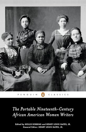 The Portable Nineteenth-Century African American Women Writers by Hollis Robbins, Henry Louis Gates, Jr., Hollis Robbins, Henry Louis Gates, Jr., 9780143105992
