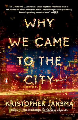 Why We Came to the City (A Novel) by Kristopher Jansma, 9780143109648