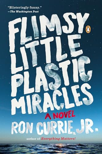 Flimsy Little Plastic Miracles (A Novel) by Ron Currie, 9780143124429