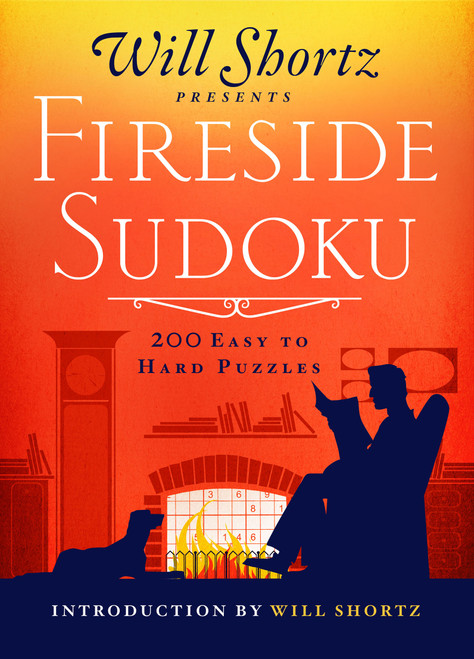 Will Shortz Presents Fireside Sudoku: 200 Easy to Hard Puzzles (Easy to Hard Sudoku Volume 1) by Will Shortz, 9781250148056