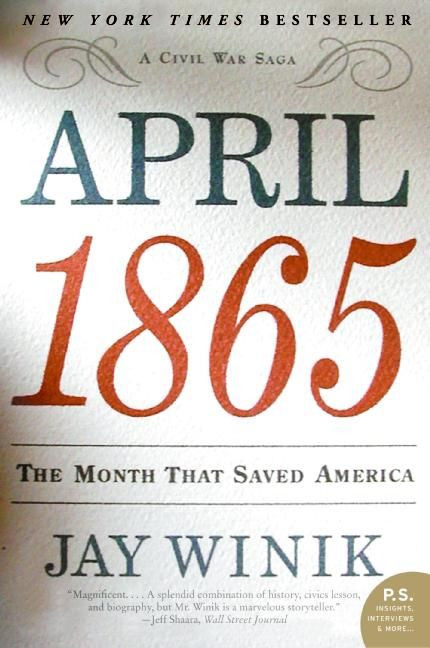 April 1865 (The Month That Saved America) by Jay Winik, 9780060899684
