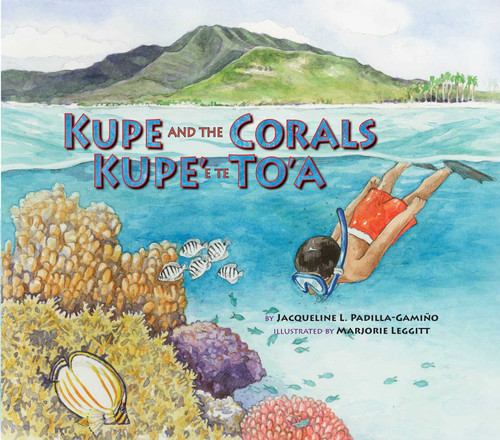Kupe and the Corals / Kupe' e te To'a by Jacqueline L. Padilla-Gamiño, Marjorie Leggitt, 9781589797802
