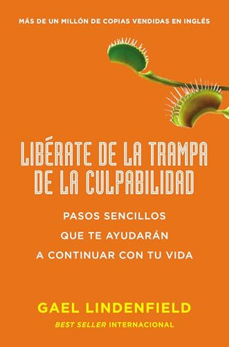 Libérate de la trampa de la culpabilidad (Pasos sencillos que te ayudarán a continuar con tu vida) (Spanish Edition) by Gael Lindenfield, 9780718087548