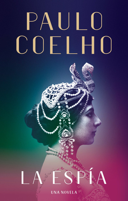 La Espía. Una novela sobre Mata Hari / The Spy (Spanish Edition) by Paulo Coelho, 9780525432814