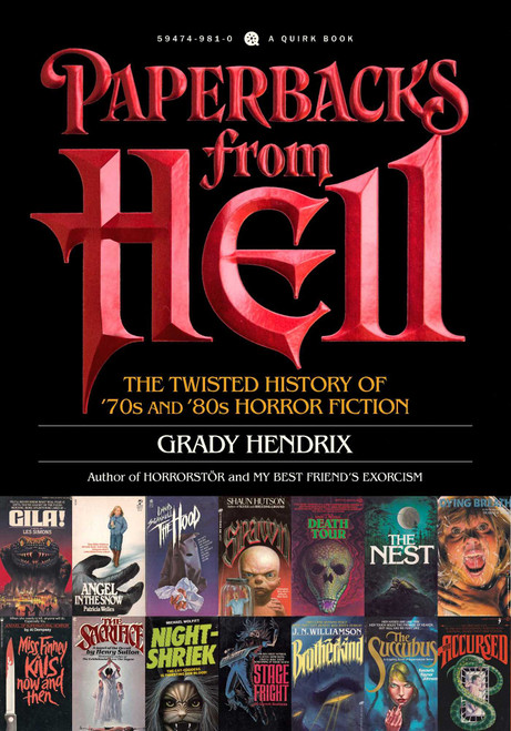 Paperbacks from Hell (The Twisted History of '70s and '80s Horror Fiction) by Grady Hendrix, 9781594749810
