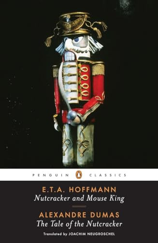Nutcracker and Mouse King and The Tale of the Nutcracker by E. T. A. Hoffmann, Alexandre Dumas, Joachim Neugroschel, Jack Zipes, 9780143104834