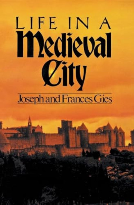 Life in a Medieval City by Frances Gies, Joseph Gies, 9780060908805