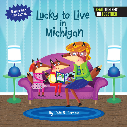 Lucky to Live in Michigan by Kate Boehm Jerome, 9780738527772