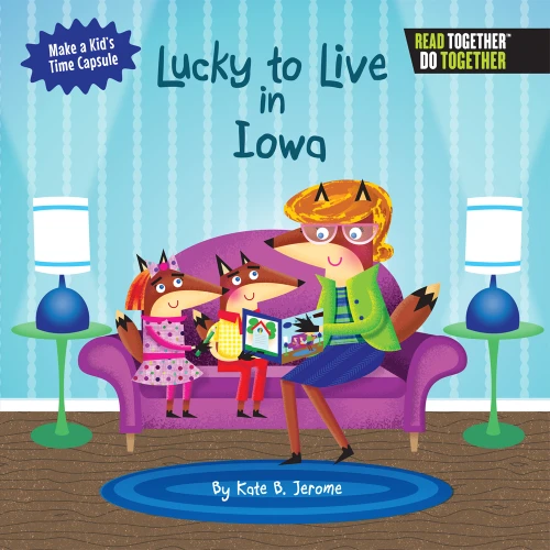 Lucky to Live in Iowa by Kate Boehm Jerome, 9780738528014