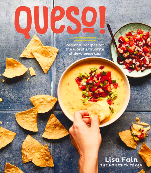 QUESO! (Regional Recipes for the World's Favorite Chile-Cheese Dip [A Cookbook]) by Lisa Fain, 9780399579516