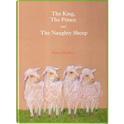 The King, The Prince and The Naughty Sheep by Noura Durkee, Noura Durkee, 9781879402584