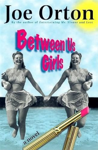 Between Us Girls (A Novel) by Joe Orton, 9780802136442
