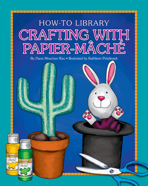 Crafting with Papier-Mâché - 9781633623958 by Dana Meachen Rau, Kathleen Petelinsek, 9781633623958