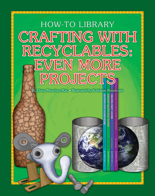 Crafting with Recyclables: Even More Projects by Dana Meachen Rau, Kathleen Petelinsek, 9781634714198