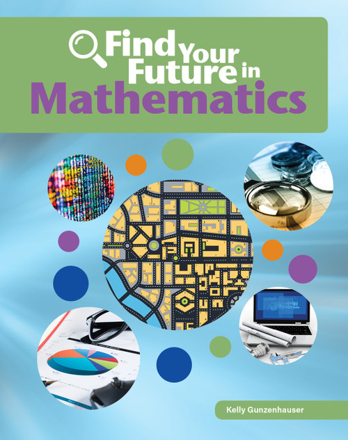 Find Your Future in Mathematics - 9781634719483 by Kelly Gunzehauser, 9781634719483