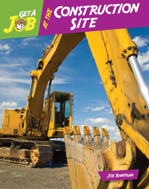 Get a Job at the Construction Site by Joe Rhatigan, 9781634719049
