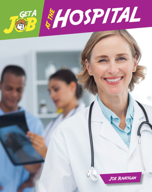 Get a Job at the Hospital by Joe Rhatigan, 9781634719070