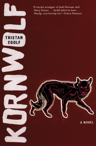 Kornwolf (A Novel) by Tristan Egolf, 9780802170163