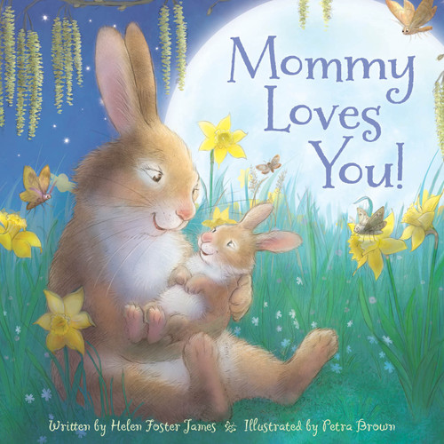Mommy Loves You! by Helen Foster James, Petra Brown, 9781585369416