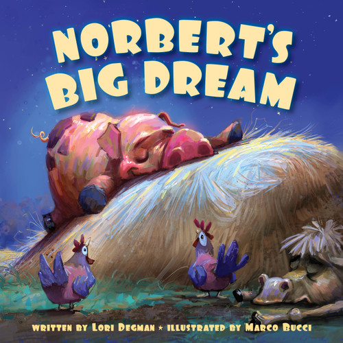Norbert's Big Dream by Lori Degman, Marco Bucci, Timothy Cap, 9781585369591