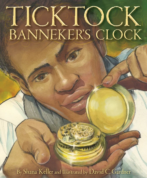 Ticktock Banneker's Clock by Shana Keller, David C. Gardner, 9781585369560