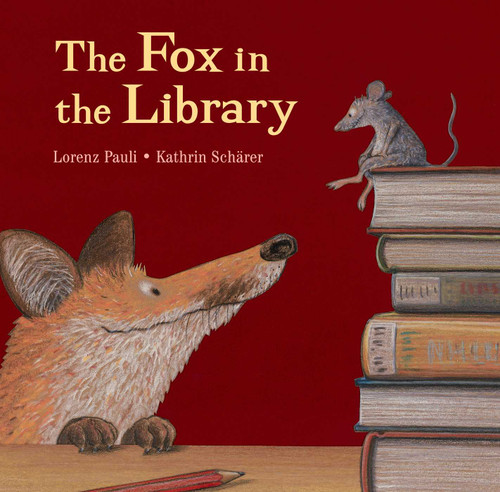 The Fox in the Library by Lorenz Pauli, Kathrin Schärer, 9780735842137