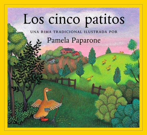 Los cinco patitos ((Spanish Edition)) by Pamela Paparone, Diego Lasconi, Guillermo Gutierrez, 9781558587151