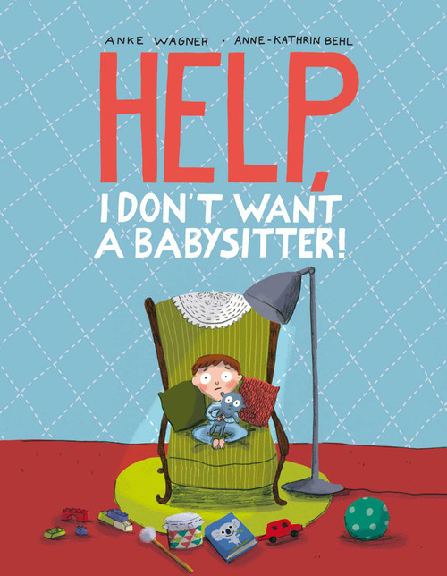 Help, I Don't Want a Babysitter! by Anke Wagner, Anne-Kathrin Behl, 9780735842144