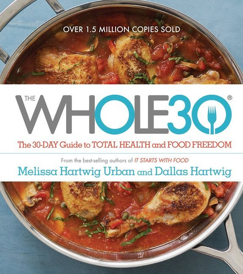 The Whole30 (The 30-Day Guide to Total Health and Food Freedom) by Melissa Urban, Dallas Hartwig, 9780544609716