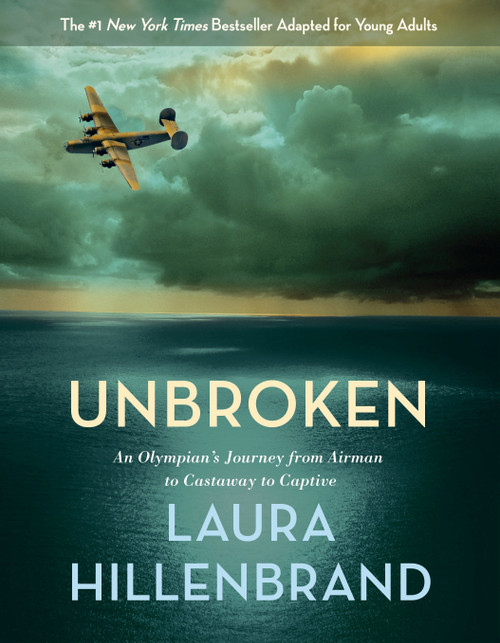 Unbroken (The Young Adult Adaptation) (An Olympian's Journey from Airman to Castaway to Captive) by Laura Hillenbrand, 9780385742528