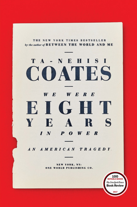 We Were Eight Years in Power (An American Tragedy) by Ta-Nehisi Coates, 9780399590566