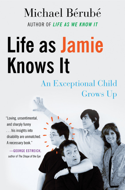 Life as Jamie Knows It (An Exceptional Child Grows Up) by Michael Berube, 9780807062302