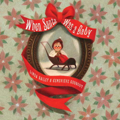 When Santa Was a Baby - 9781101919163 by Linda Bailey, Geneviève Godbout, 9781101919163