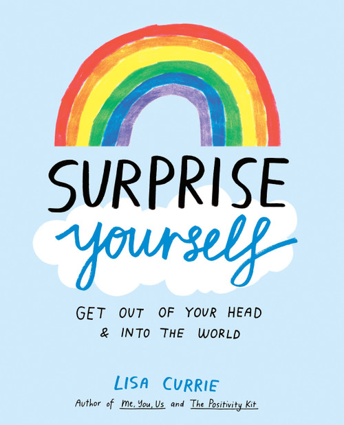 Surprise Yourself (Get Out of Your Head and Into the World) by Lisa Currie, 9780143130871