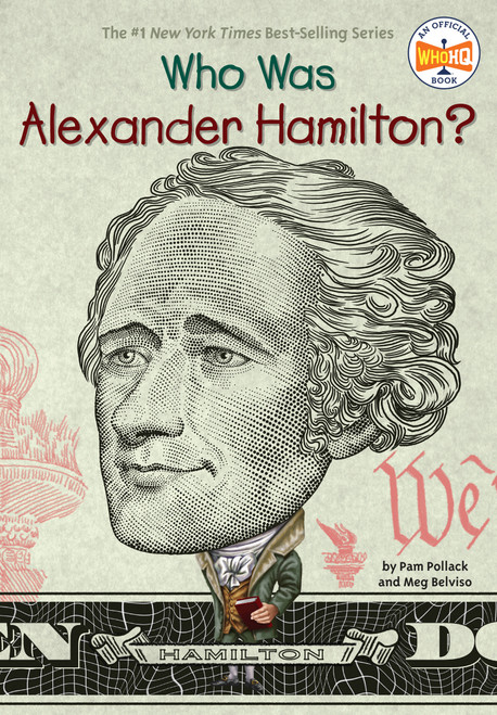 Who Was Alexander Hamilton? by Pam Pollack, Meg Belviso, Who HQ, Dede Putra, 9780399544279