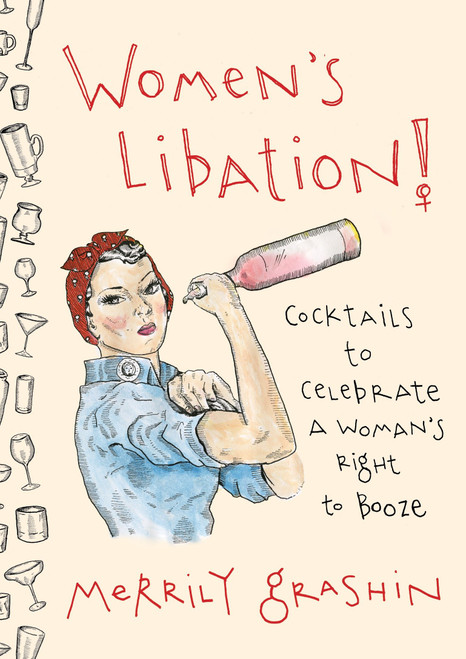 Women's Libation! (Cocktails to Celebrate a Woman's Right to Booze) by Merrily Grashin, 9780735216921