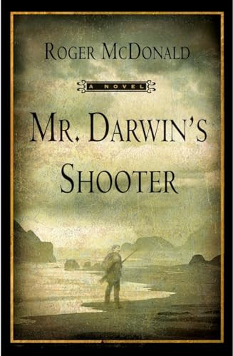 Mr. Darwin's Shooter (A Novel) by Roger McDonald, 9780802143563