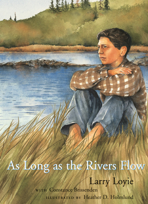 As Long as the Rivers Flow by Larry Loyie, Constance Brissenden, Heather D. Holmlund, 9780888996961