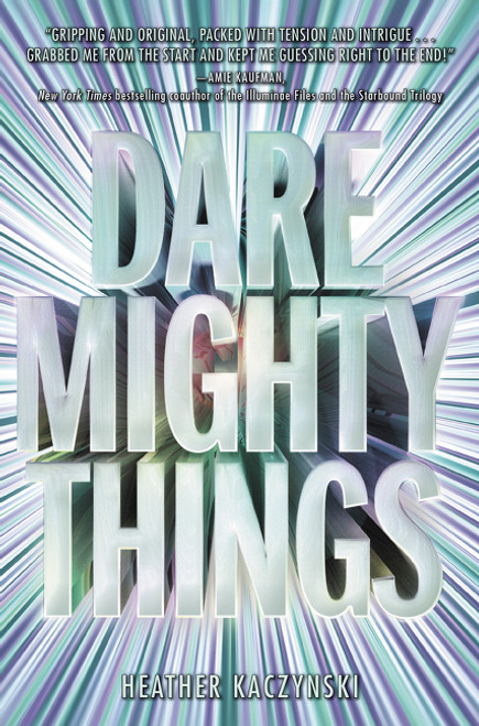 Dare Mighty Things by Heather Kaczynski, 9780062479860
