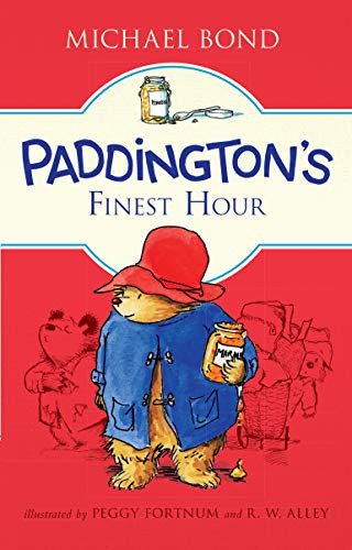 Paddington's Finest Hour by Michael Bond, Peggy Fortnum, R. W. Alley, 9780062669728