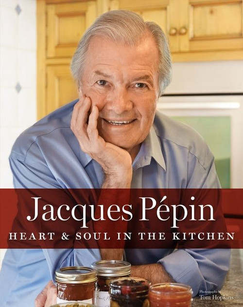 Jacques Pépin Heart & Soul In The Kitchen by Jacques Pépin, 9780544301986