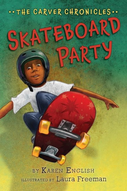 Skateboard Party (The Carver Chronicles, Book Two) by Karen English, Laura Freeman, 9780544582262