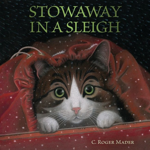 Stowaway in a Sleigh (A Christmas Holiday Book for Kids) by Roger Mader, Roger Mader, 9780544481749